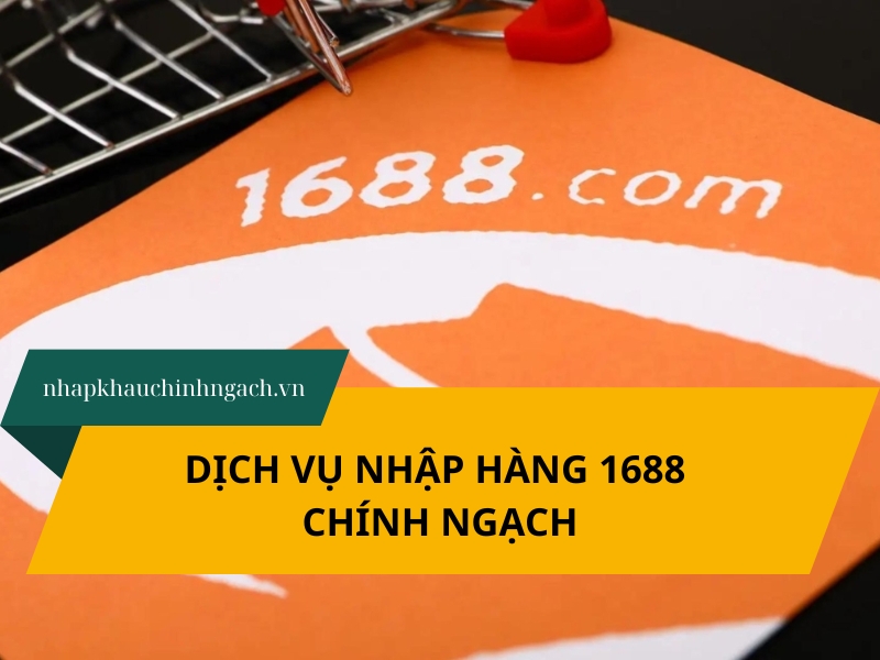 Nhập hàng 1688 chính ngạch