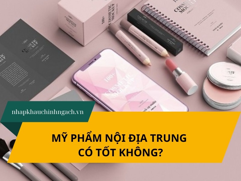 mỹ phẩm nội địa trung có tốt không