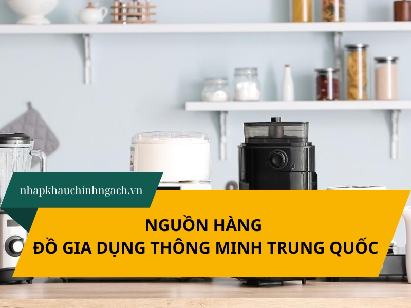 nguồn hàng đồ gia dụng thông minh Trung Quốc