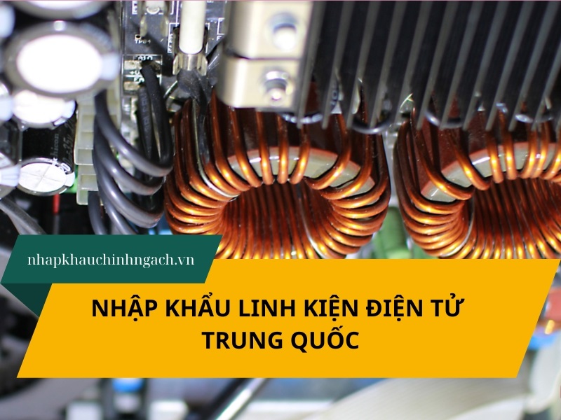 nhập khẩu linh kiện điện tử Trung Quốc
