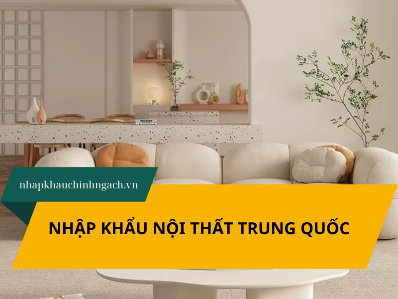 nhập khẩu nội thất trung quốc