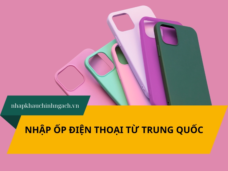 nhập ốp điện thoại từ trung quốc