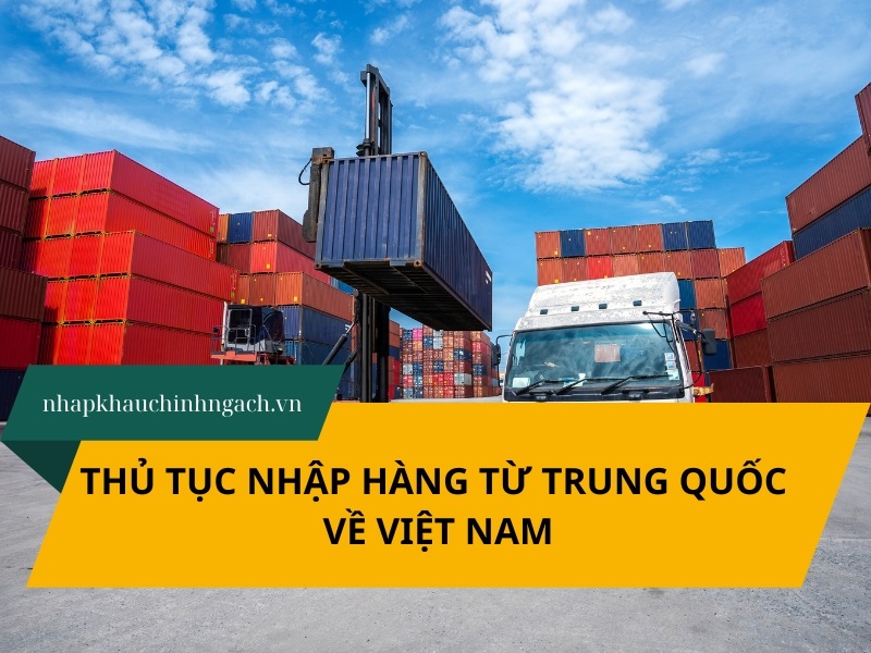 thủ tục nhập hàng từ Trung Quốc về Việt Nam