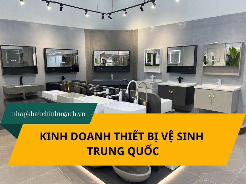 5 Kinh nghiệm kinh doanh thiết bị vệ sinh Trung Quốc siêu lời