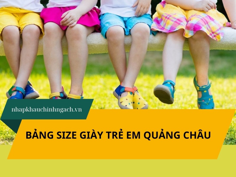 Bảng size giày trẻ em Quảng Châu chuẩn và đầy đủ nhất theo tuổi