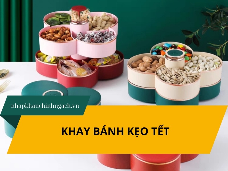Nhập khay bánh kẹo Tết, khay mứt nội địa Trung Quốc rẻ đẹp