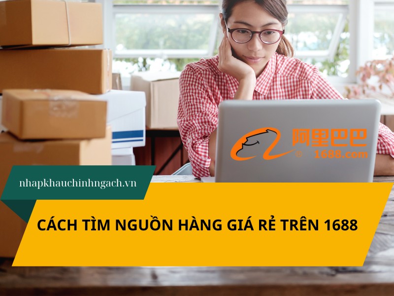 Cách tìm nguồn hàng giá rẻ trên 1688 đơn giản, chi tiết từ A-Z
