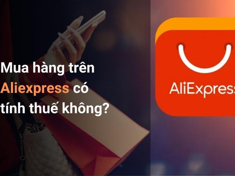mua hàng trên aliexpress có tính thuế không