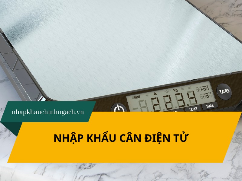 Thủ tục nhập khẩu cân điện tử: Mã HS, Thuế mới nhất năm 2026