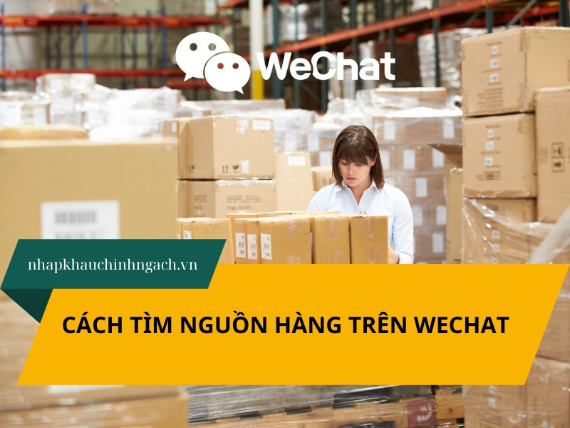 3 Cách tìm nguồn hàng trên Wechat chất lượng cực đơn giản