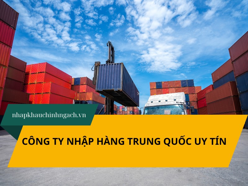 7 Tiêu chí lựa chọn công ty nhập hàng Trung Quốc uy tín