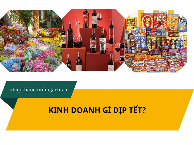 Kinh doanh gì dịp Tết vốn ít, lãi khủng? 10 mặt hàng cần biết