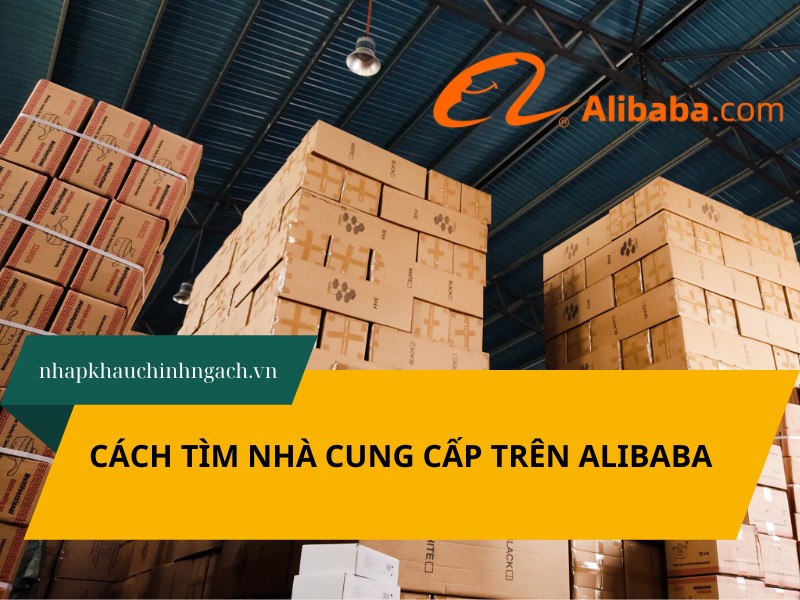 Cách tìm nhà cung cấp trên Alibaba giá sỉ uy tín, chất lượng