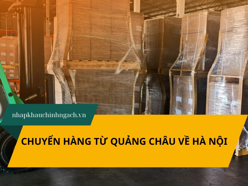 Vận chuyển hàng từ Quảng Châu về Hà Nội chính ngạch, chỉ 3-5 ngày