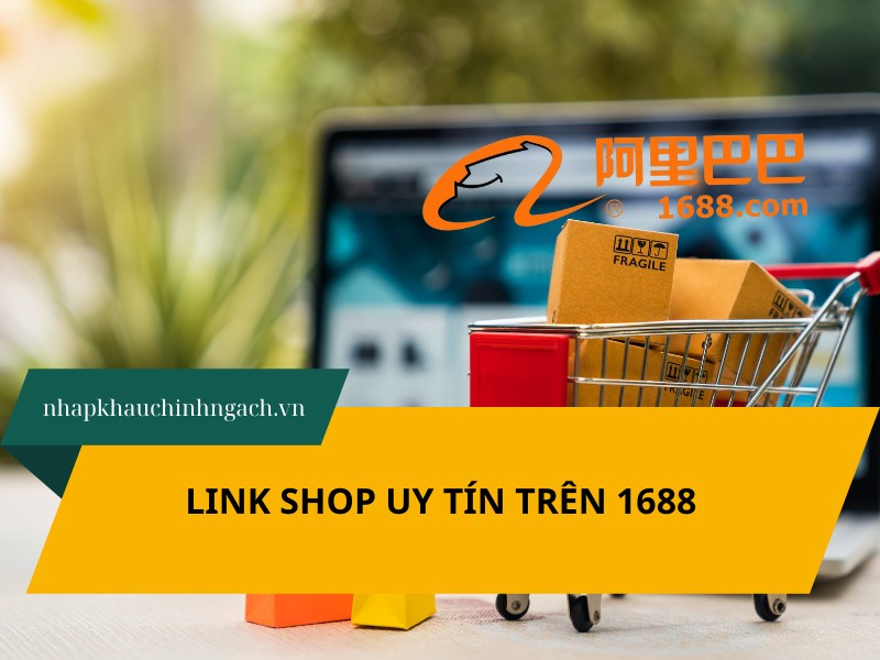 100+ link shop uy tín trên 1688 từng ngành hàng mới nhất 2026