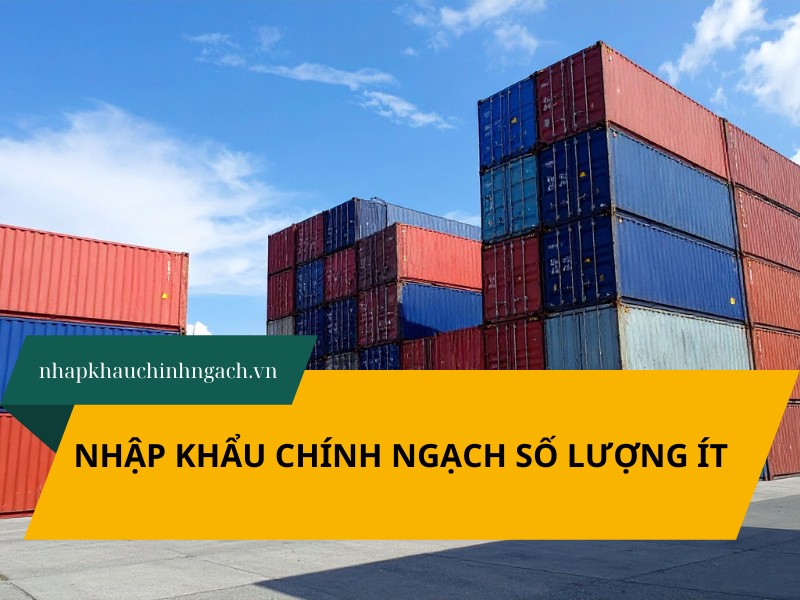 Nhập khẩu chính ngạch số lượng ít: giải pháp tối ưu chi phí