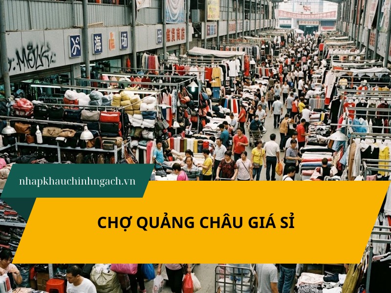 Tổng hợp 10+ khu chợ Quảng Châu nổi tiếng, giá sỉ tốt nhất 2026