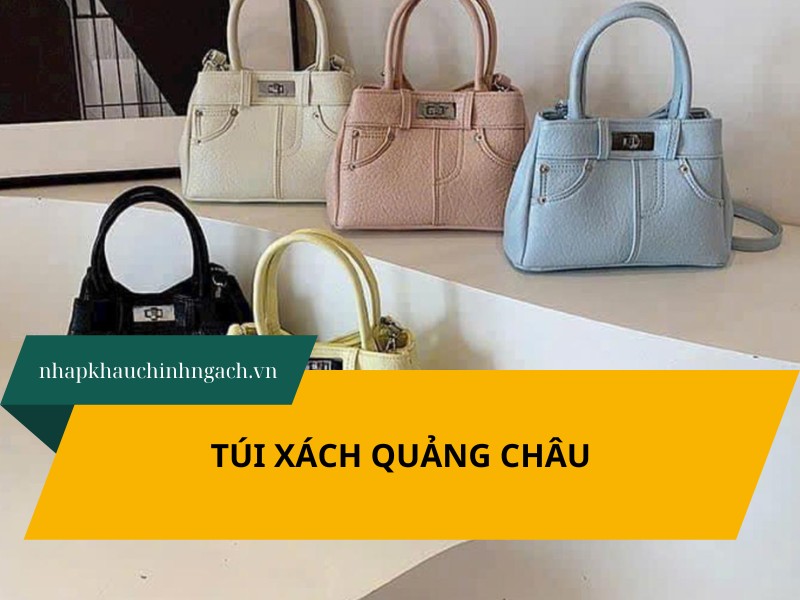 4 nguồn hàng túi xách Quảng Châu cao cấp, giá sỉ tốt nhất 2026
