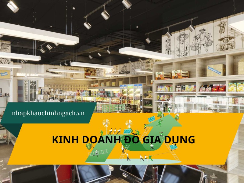 Kinh nghiệm kinh doanh đồ gia dụng hiệu quả cho người mới