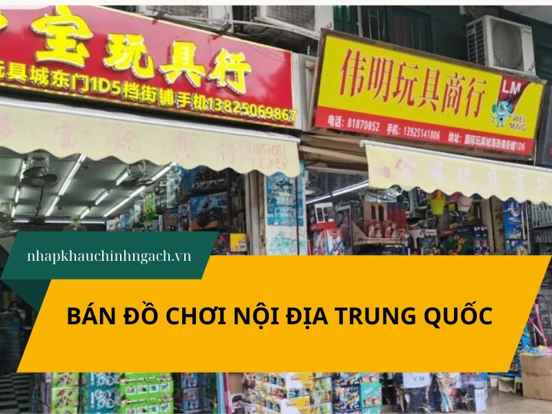 Cách tìm nguồn hàng, kinh nghiệm bán đồ chơi nội địa Trung Quốc