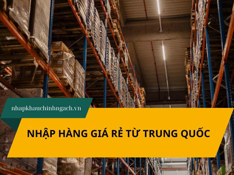 5 cách nhập hàng giá rẻ từ Trung Quốc giúp tối ưu lợi nhuận